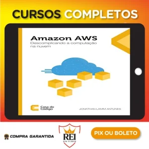Amazon AWS: Descomplicando a Computação na Nuvem - Editora Casa do Código