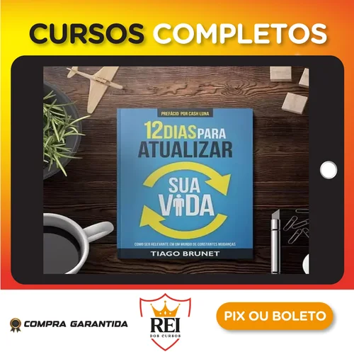 12 Dias para Atualizar sua Vida - Tiago Brunet