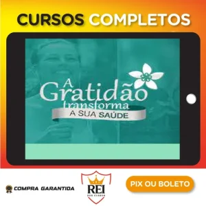 A Gratidão Transforma a Sua Saúde - Marcia Luz