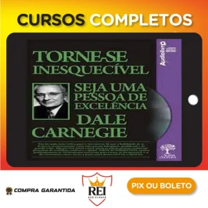 Torne-se Inesquecível, Seja uma Pessoa de Excelência - Dale Carnegie