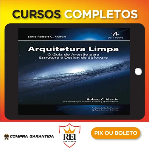 Arquitetura Limpa o Guia do Artesão Para Estrutura e Design de Software 1ª Edição - Robert C Martin