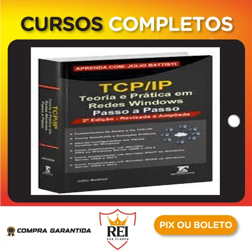 TCP IP: Teoria e Pratica em Redes Windows - Julio Battisti